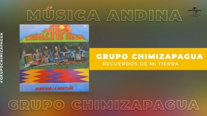 Chimizapagua - Recuerdos De Mi Tierra