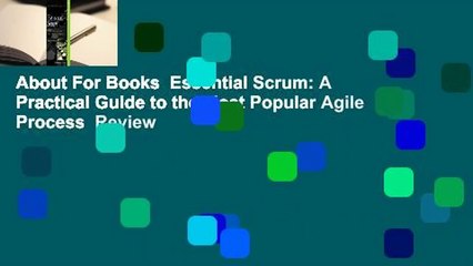 About For Books  Essential Scrum: A Practical Guide to the Most Popular Agile Process  Review