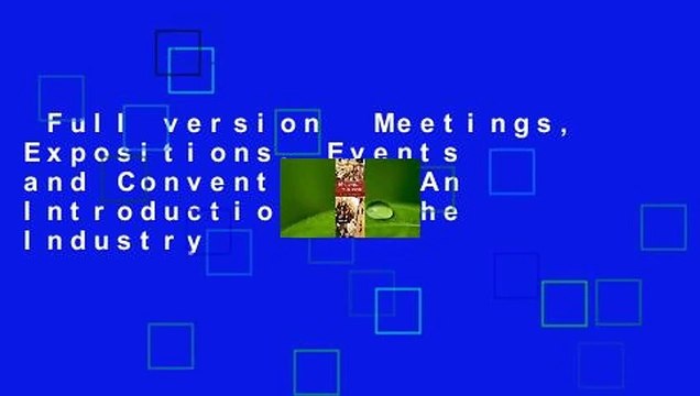 Full version Meetings, Expositions, Events and Conventions: An Introduction to the Industry