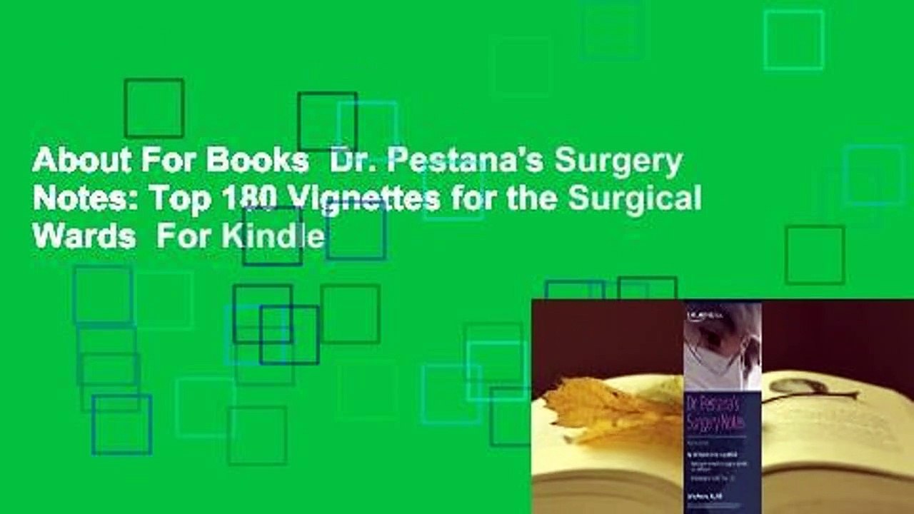 About For Books  Dr. Pestana's Surgery Notes: Top 180 Vignettes for the Surgical Wards  For Kindle