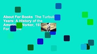 About For Books  The Turbulent Years: A History of the American Worker, 1933-1941  For Online