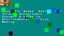 About For Books  Sustainable Values, Sustainable Change: A Guide to Environmental Decision Making