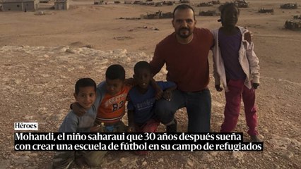 Mohandi, el niño saharaui que 30 años después sueña con crear una escuela de fútbol en su campo de refugiados