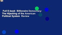 Full E-book  Billionaire Democracy: The Hijacking of the American Political System  Review