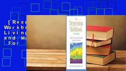 [Read] The Depression Workbook: A Guide for Living with Depression and Manic Depression  For