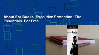 About For Books  Executive Protection: The Essentials  For Free
