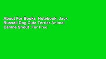 About For Books  Notebook: Jack Russell Dog Cute Terrier Animal Canine Snout  For Free