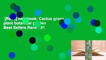 [Read] Notebook: Cactus green plant botanical garden  Best Sellers Rank : #1