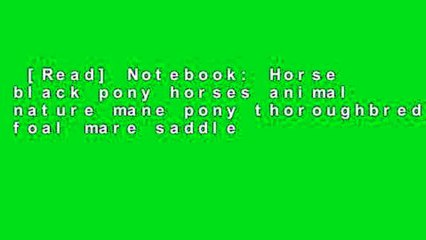 [Read] Notebook: Horse black pony horses animal nature mane pony thoroughbred foal mare saddle