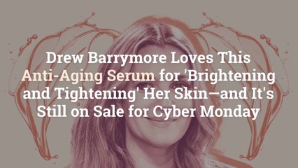 Drew Barrymore Loves This Anti-Aging Serum for ‘Brightening and Tightening’ Her Skin—and I