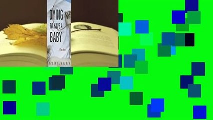 [Read] Dying to Have a Baby: A True Story  For Kindle