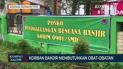 Korban Banjir Samarinda Membutuhkan Obat-obatan