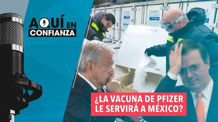 ¿La vacuna de Pfizer le servirá a México?