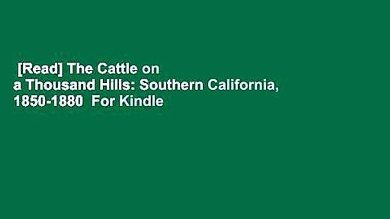 [Read] The Cattle on a Thousand Hills: Southern California, 1850-1880  For Kindle