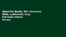 About For Books  NIV, Adventure Bible, Leathersoft, Gray, Full Color Interior  Review