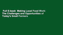 Full E-book  Making Local Food Work: The Challenges and Opportunities of Today's Small Farmers