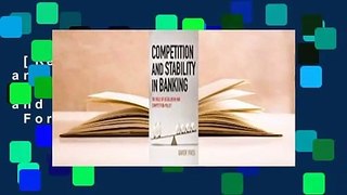 [Read] Competition and Stability in Banking: The Role of Regulation and Competition Policy  For