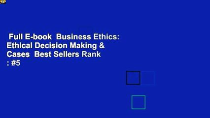Full E-book  Business Ethics: Ethical Decision Making & Cases  Best Sellers Rank : #5