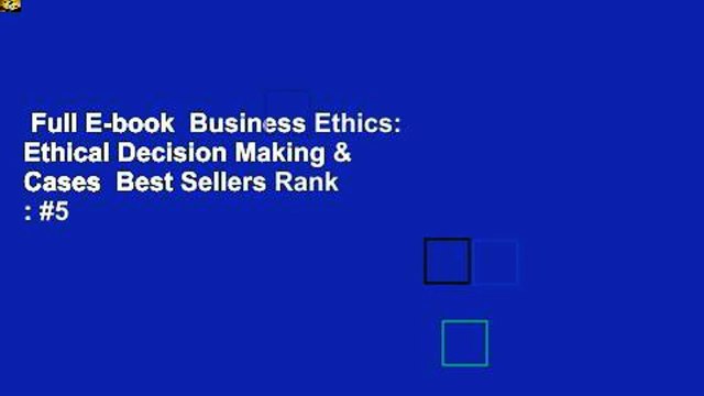 Full E-book Business Ethics: Ethical Decision Making & Cases Best Sellers Rank : #5
