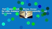 Full version  Work for Money, Design for Love: Answers to the Most Frequently Asked Questions