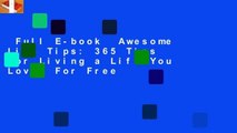 Full E-book  Awesome Life Tips: 365 Tips for Living a Life You Love  For Free