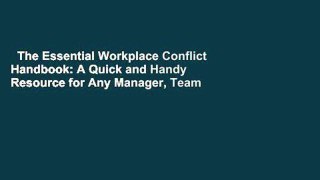 The Essential Workplace Conflict Handbook: A Quick and Handy Resource for Any Manager, Team