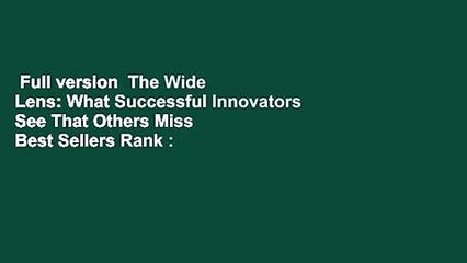 Full version  The Wide Lens: What Successful Innovators See That Others Miss  Best Sellers Rank :