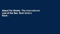 About For Books  The International Law of the Sea  Best Sellers Rank : #1