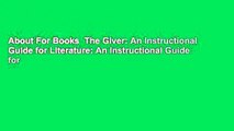 About For Books  The Giver: An Instructional Guide for Literature: An Instructional Guide for