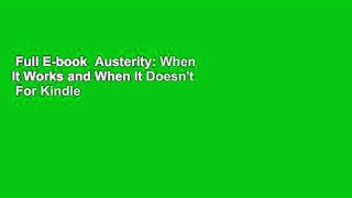 Full E-book  Austerity: When It Works and When It Doesn't  For Kindle