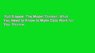 Full E-book  The Model Thinker: What You Need to Know to Make Data Work for You  Review