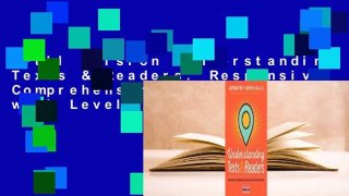 Full version  Understanding Texts & Readers: Responsive Comprehension Instruction with Leveled