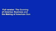 Full version  The Gunning of America: Business and the Making of American Gun Culture  Review