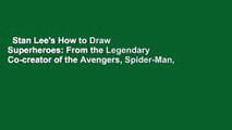 Stan Lee's How to Draw Superheroes: From the Legendary Co-creator of the Avengers, Spider-Man,
