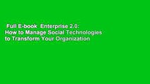Full E-book  Enterprise 2.0: How to Manage Social Technologies to Transform Your Organization