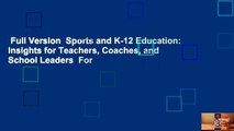 Full Version  Sports and K-12 Education: Insights for Teachers, Coaches, and School Leaders  For