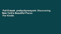 Full E-book  prettycitynewyork: Discovering New York's Beautiful Places  For Kindle