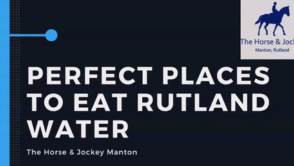 Best Places to Eat in Rutland Water- The horse & Jockey