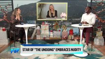 Breakout Star of 'The Undoing' Finds Being Naked Liberating _ Daily Pop _ E News