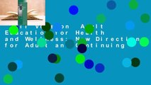 Full Version  Adult Education for Health and Wellness: New Directions for Adult and Continuing