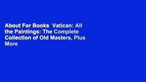 About For Books  Vatican: All the Paintings: The Complete Collection of Old Masters, Plus More