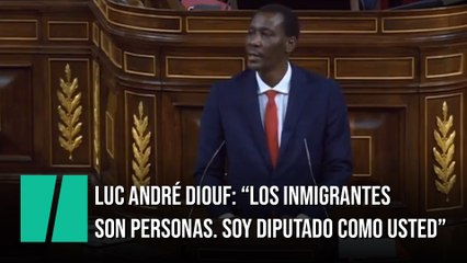 Luc André Diouf: "Los inmigrantes son personas. Soy diputado como usted"