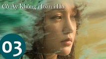 Cô Ấy Không Hoàn Hảo - Tập 03 (Vietsub) - Châu Tấn Chủ Diễn - Phim Tâm Lý Tình Cảm 2020 - WeTV