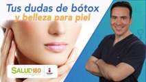 Dr. Salud | Bótox y belleza para tu piel | Salud 180