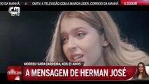 Notícias CM: A mensagem de Herman José após morte de Sara Carreira