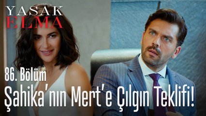 Şahika'nın çılgın teklifi - Yasak Elma 86. Bölüm