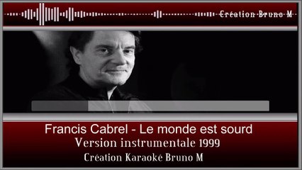 KARAOKE Francis Cabrel - Le monde est sourd