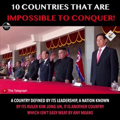 Ten countries that are impossible to conquer