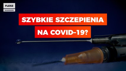 Rząd obiecuje szybkie szczepionki na COVID-19
