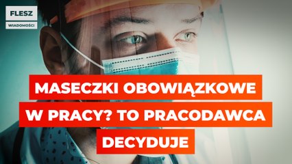 Maseczki w miejscu pracy? To pracodawca decyduje